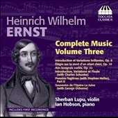 Heinrich Wilhelm Ernst: Complete Music Vol.3