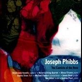 Joseph Phibbs: The Canticle of the Rose, Flex, etc