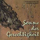 Sonne der Grechtigheit - Orchestral Works of Gunther Neubert Sonne der Grechtigheit - Orchestral Works of Gunther Neubert