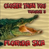 Florida Ska: Closer Than You, Vol. 3 