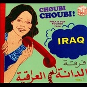 Choubi Choubi: Folk & Pop Sounds from Iraq, Vol. 1 