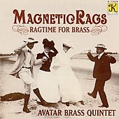 Magnetic Rags - Ragtime for Brass / Avatar Brass Quintet Magnetic Rags - Ragtime for Brass / Avatar Brass Quintet
