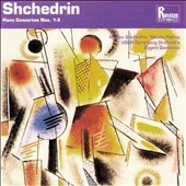 Shchedrin: Piano Concertos Nos 1 - 3