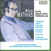 W.MATHIAS:AVE REX/ELEGY FOR A PRINCE OP.59/THIS WORLD'S JOIE OP.67:DAVID ATHERTON(cond)/LSO/ETC 