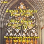 Bruckner: Motets; Reger: Geistliche Gesaenge / Uwe Gronostay Bruckner: Motets; Reger: Geistliche Gesaenge / Uwe Gronostay