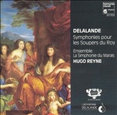 Delalande: Symphonies pour les Soupers du Roy / Hugo Reyne