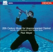 20th Century Music for Unaccompanied Clarinet / Paul Meyer 20th Century Music for Unaccompanied Clarinet / Paul Meyer