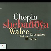 Chopin: Walzes, Barcarolle, Berceuse, Ecossaises / Tatiana Shebanova