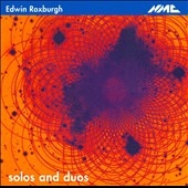 Edwin Roxburgh: Solos and Duos