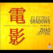 Electric Shadows: Chinese Film Music Electric Shadows: Chinese Film Music