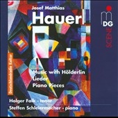 J.M.Hauer: Music with Holderlin, Lieder, Piano Pieces Op.25