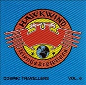 Cosmic Travellers: Hawkwind Friends & Relations Vol 6