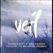 Veil: Chamber Music of Greg D'Alessio
