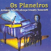 Os Pianeiros: Antonio Adolfo Abraca Ernesto Nazareth