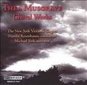 THEA MUSGRAVE:CHORAL WORKS:FOR THE TIME BEING -ADVENT/BLACK TAMBOURINE/JOHN COOK/ETC:HAROLD ROSENBAUM(cond)/NEW YORK VIRTUOSO SINGERS/ETC