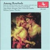 Among Rosebuds - 17&18C Music for Viola da Gamba
