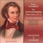 Schubert: The 'Unauthorized' Piano Duos Vol.2: Trio in B flat major for Violin, Cello & Piano D.898, etc / Goldstone and Clemmow
