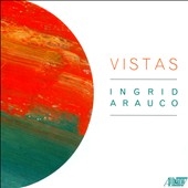 Ingrid Arauco: Vistas Ingrid Arauco: Vistas