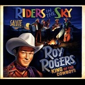 Riders in the Sky Salute Roy Rogers: King of the Cowboys *
