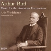 Arthur Bird: Music for the American Harmonium