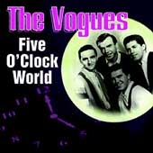 The Vogues/Five O'Clock World