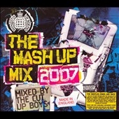 The Mash Up Mix 2007 : Mixed By The Cut Up Boys