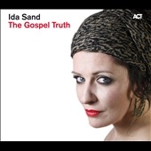 Ida Sand/The Gospel Truth[ACT9518]