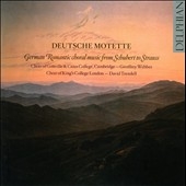 Deutsche Motette - German Romantic Choral Music from Schubert to Strauss Deutsche Motette - German Romantic Choral Music from Schubert to Strauss