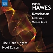Patrick Hawes: Revelation; Beatitudes; Quanta Qualia Patrick Hawes: Revelation; Beatitudes; Quanta Qualia