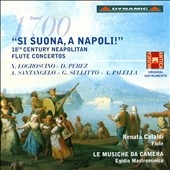 Si Suona, a Napoli! - 18th Century Neapolitan Flute Concertos Si Suona, a Napoli! - 18th Century Neapolitan Flute Concertos