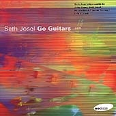 Seth Josel- Go Guitars - Cage, Tenney, Niblock, Vierk, Josel