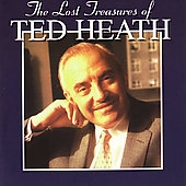 Lost Treasures Of Ted Heath, The