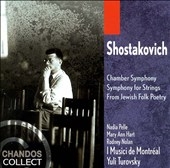 Shostakovich: Chamber Symphony, From Jewish Folk Poetry, etc