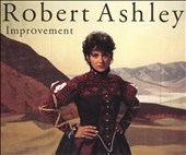 Robert Ashley: Improvement Robert Ashley: Improvement