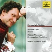 Pictures & Reflections - Ravel: Miroirs; Mussorgsky: Pictures at an Exhibition / Markus Schirmer Pictures & Reflections - Ravel: Miroirs; Mussorgsky: Pictures at an Exhibition / Markus Schirmer