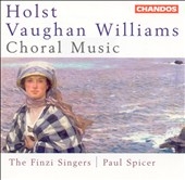 Holst, Vaughan Williams: Choral Music /Spicer, Finzi Singers Holst, Vaughan Williams: Choral Music /Spicer, Finzi Singers