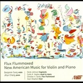 Flux Flummoxed - New American Music for Violin and Piano Flux Flummoxed - New American Music for Violin and Piano