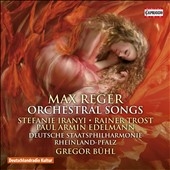 Reger: Orchestral Songs Reger: Orchestral Songs