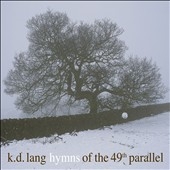 K.D. Lang/Hymns of the 49th Parallel[557083]