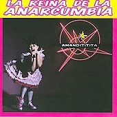 La Reina De La Anarcumbia La Reina De La Anarcumbia