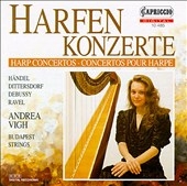 Haendel, Dittersdorf, Debussy, Ravel: Harp Concertos / Vigh Haendel, Dittersdorf, Debussy, Ravel: Harp Concertos / Vigh