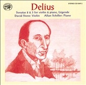 Delius: Violin Sonatas No.2, No.3, Legende / David Stone(vn), Allan Schiller(p) 