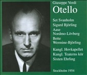 Verdi: Otello (in Swedish) (12/1953, 1/1954) / Sixten Ehrling(cond), Royal Swedish Opera Orchestra & Chorus, Set Svanholm(T), Aase Nordmo-Lovberg(S), etc Verdi: Otello (in Swedish) (12/1953, 1/1954) / Sixten Ehrling(cond), Royal Swedish Opera Orchestra & Chorus, Set Svanholm(T), Aase Nordmo-Lovberg(S), etc
