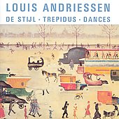 Andriessen: De Stijl Trepidus, Dances / de Leeuw