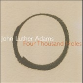 John Luther Adams: Four Thousand Holes John Luther Adams: Four Thousand Holes