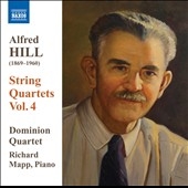 Alfred Hill: String Quartets Vol.4 - No.10, No.11, Life' Quintet