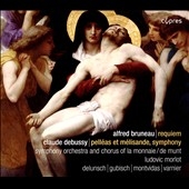 Bruneau: Requiem; Debussy: Pelleas et Melisande, symphony Bruneau: Requiem; Debussy: Pelleas et Melisande, symphony
