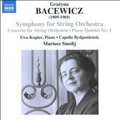 Grazyna Bacewicz: Symphony for String Orchestra; Concerto for String Orchestra; Piano Quintet No. 1 Grazyna Bacewicz: Symphony for String Orchestra; Concerto for String Orchestra; Piano Quintet No. 1
