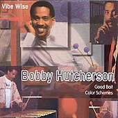 Bobby Hutcherson/Vibe Wise: Good Bait/Color Schemes