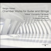 Sergio Assad: Chamber Works for Guitar and Strings Sergio Assad: Chamber Works for Guitar and Strings
